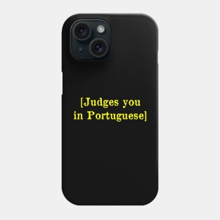 Judges you in Portuguese Phone Case