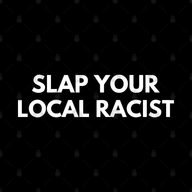 Slap Your Local Racist by busines_night