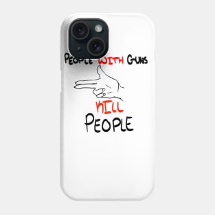 People WITH Guns Kill People (White) Phone Case