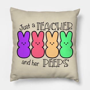 Just a Teacher And Her Peeps Pillow