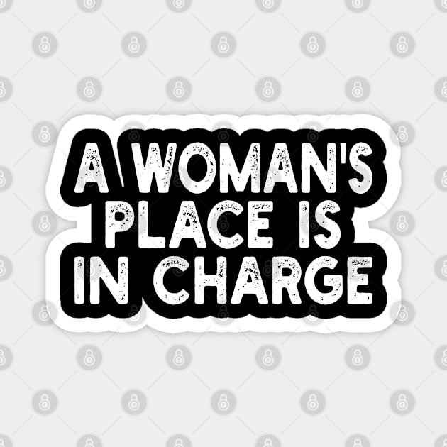 A Woman's Place Is In Charge Magnet by mdr design