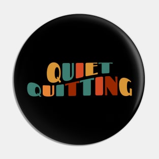 Quiet Quitting Pin