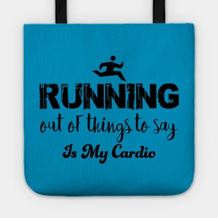 Running out of things to say is my cardio Tote