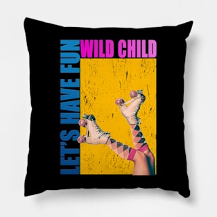 Let's have fun ,wild child Pillow