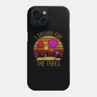 I Speak For The Trees Phone Case