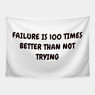Failure is 100 times better than not trying Tapestry