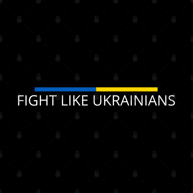 FIGHT LIKE UKRAINIANS by Myartstor 
