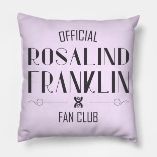 Women of Science: Rosalind Franklin Fan Club (dark text) Pillow