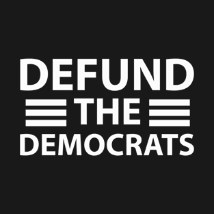 Defund the Democrats| Funny parody | Social Distancing Dems T-Shirt