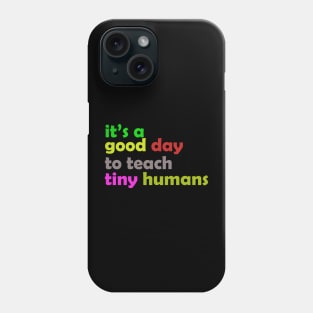 It is a good day to teach tiny humans Phone Case