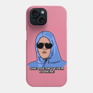 She Doesn't Even Go Here Phone Case