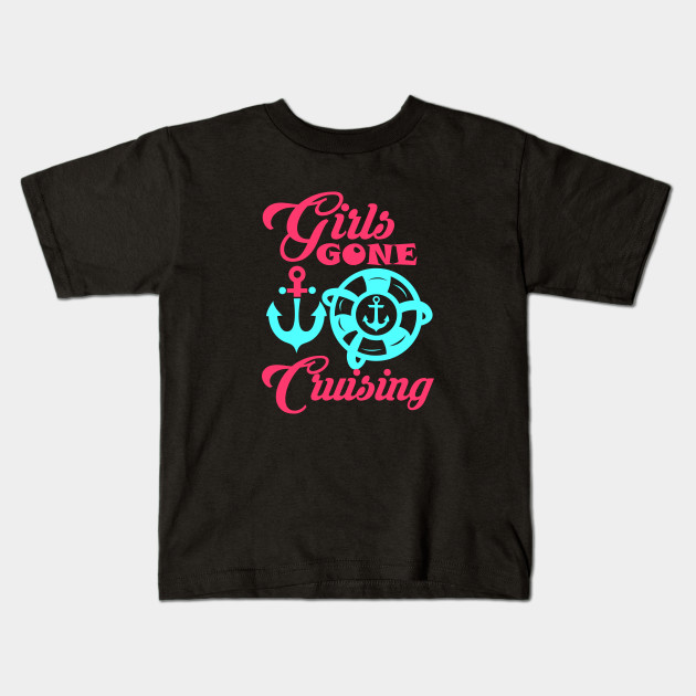 Cruising Girls Gifts Cruising Gift Ideas Kids T Shirt Teepublic