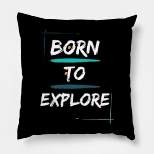 Born to Explore Pillow
