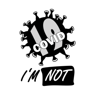 I'm not Covid 19 T-Shirt