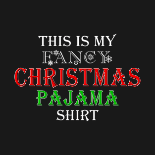 Fancy Christmas Pajama Top - Funny Christmas Pajamas T-Shirt