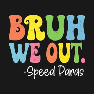 Bruh We Out Speed Paras Happy Last Day Of School Groovy T-Shirt