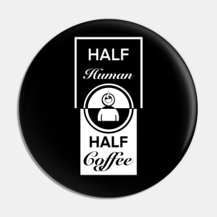 Half human half coffee Pin