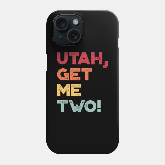 Utah Get Me Two Funny Vintage Retro (Sunset) Phone Case by truffela