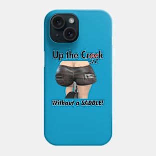 Up the Crack Without A Saddle Phone Case