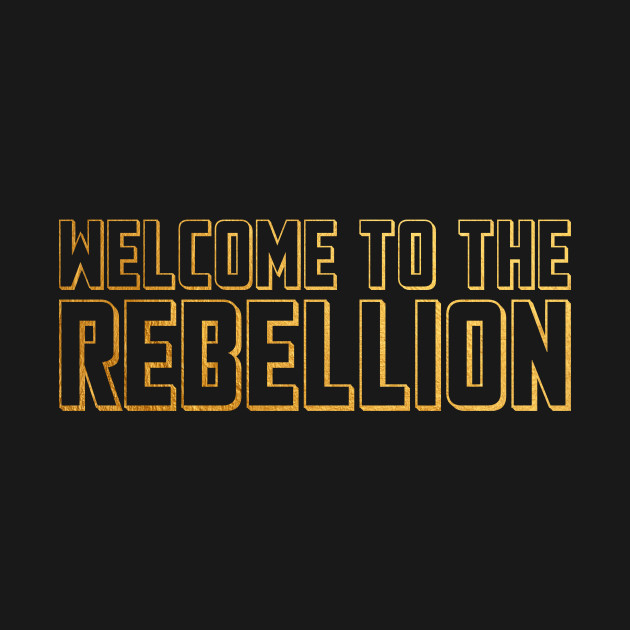 Discover 3D Gold Welcome To The Rebellion - Rebellion - T-Shirt