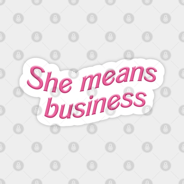 She Means Business Magnet by RoserinArt