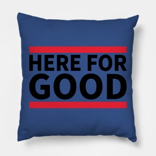 Here For Good 3 Pillow