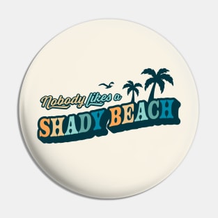 Nobody Likes A Shady Beach Summer Vacation Retro Vintage Pin