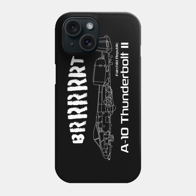 A-10 Thunderbolt II - Brrrrrt Phone Case by BearCaveDesigns