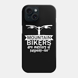 Mountain bikers are masters of suspens ion Phone Case