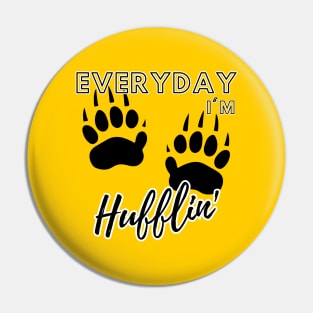 Everyday I'm Hufflin' Pin