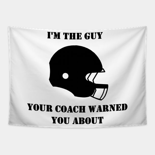 I'm The Guy Your Coach Warned You About (Black) Tapestry by Vanta Arts