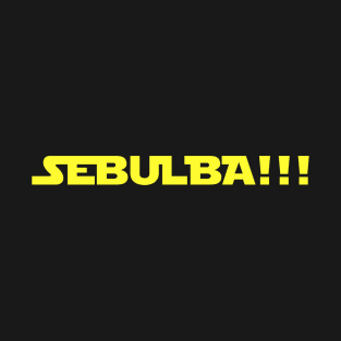 SEBULBA!!! T-Shirt