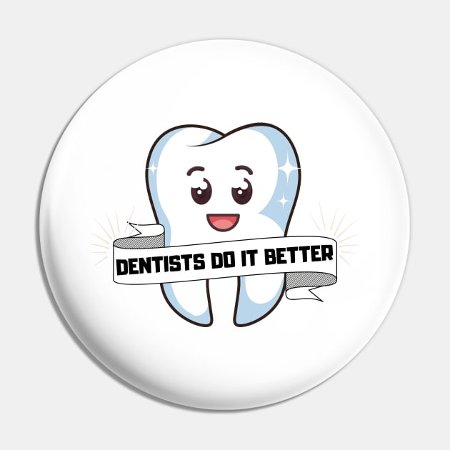 Dentists do it better - Tooth mask gift Pin by OrionBlue