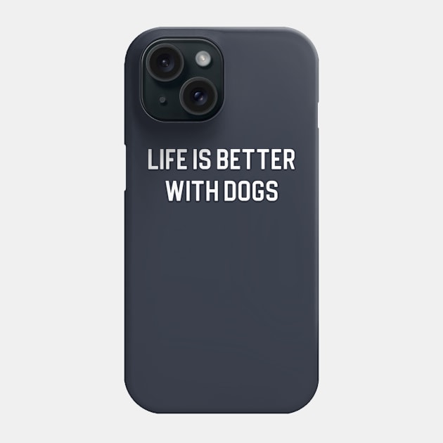 Funny Dog Lover Gift Dog Mom Gift Life Is Better With Dogs Phone Case by kmcollectible