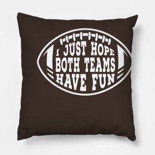 Funny I Just Hope Both Teams Have Fun at the Sport Match Football Graphic Pillow