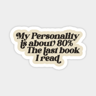 My personality is about 80% the last book I read Sweatshirt, Gift for Book Lover, Bookish Sweater, Bookish Magnet