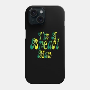 I'm A Breast Man Phone Case