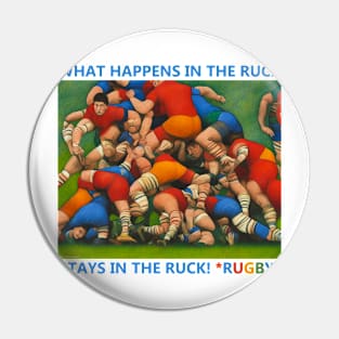 What Happens In The Ruck Stays In The Ruck Pin