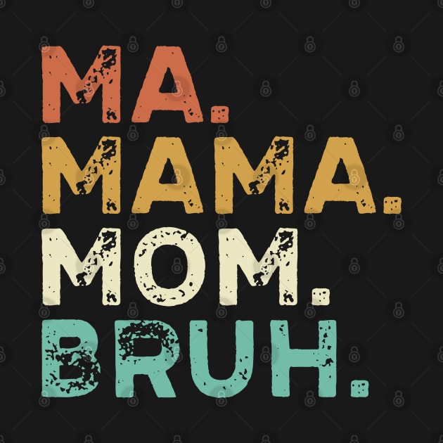 Ma Mama Mom Bruh Vintage Retro by kalponik