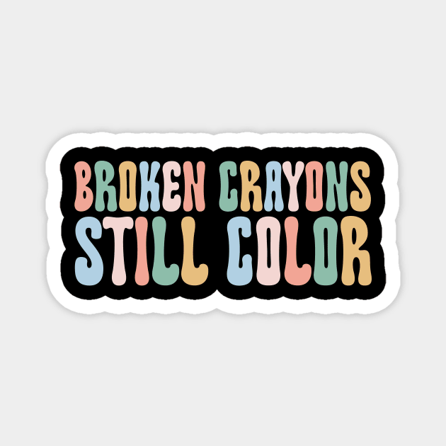 Broken Crayons Still Color Shirt Art Teacher Gift Magnet by Hamza Froug