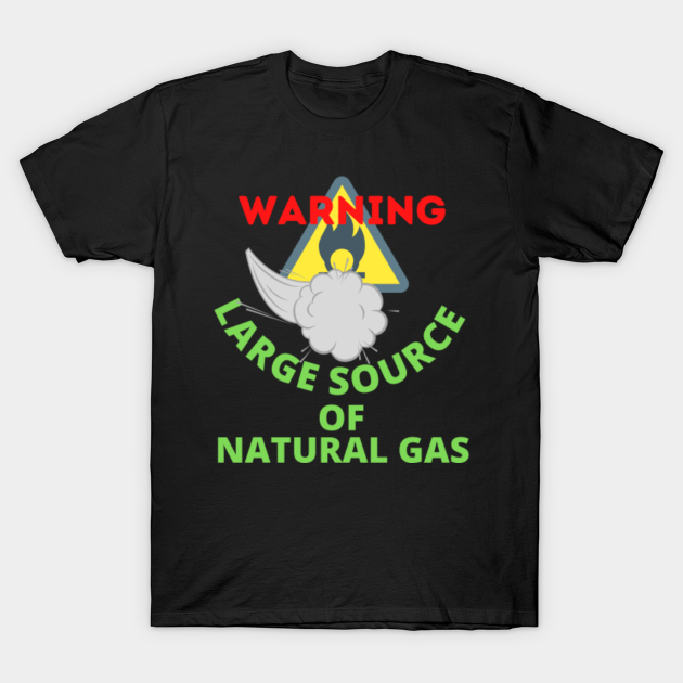 Discover warning large source of natural gas - Warning - T-Shirt