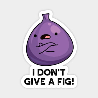 I Don't Give A Fig Sassy Fruit Pun Magnet