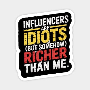 Influencers-Are-Idiots Magnet