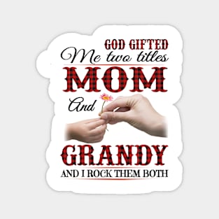 Vintage God Gifted Me Two Titles Mom And Grandy Wildflower Hands Flower Happy Mothers Day Magnet