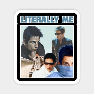 Zoolander (Literally me) Magnet