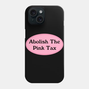 Abolish The Pink Tax Phone Case