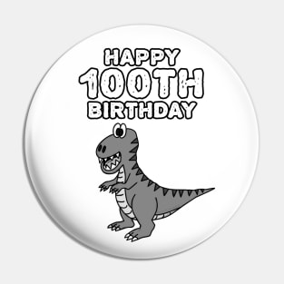 Happy 100th Birthday Dinosaur T-Rex Funny Pin