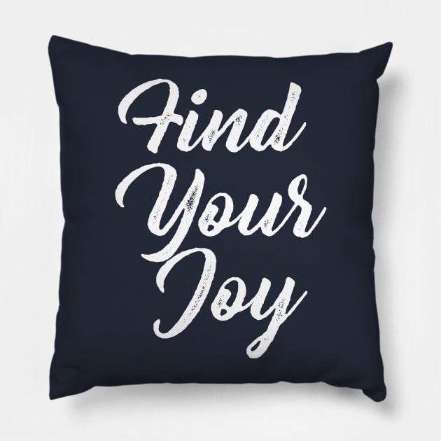 Find Your Joy Pillow by GrayDaiser