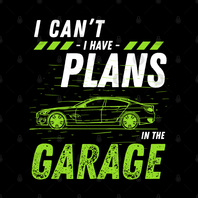 Car mechanics -  I Can't Have Plans In The Garage by JunThara