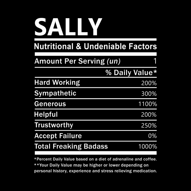 Sally Name T Shirt - Sally Nutritional and Undeniable Name Factors Gift Item Tee by nikitak4um